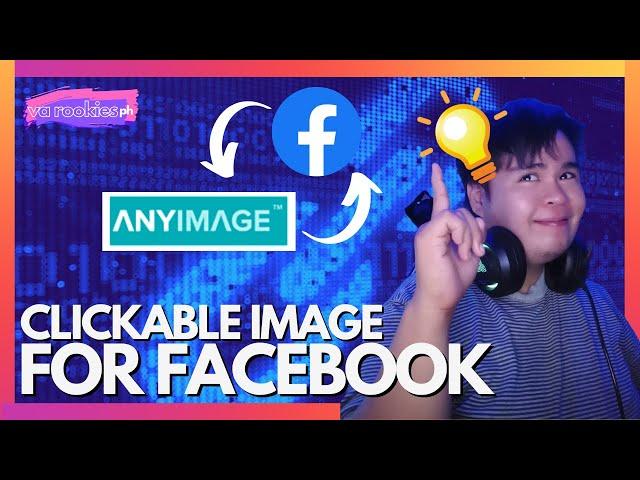 How To Create A Clickable Image On Facebook FOR FREE : Va Rookies Ph