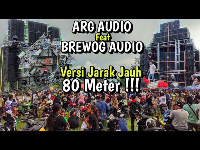 ARG AUDIO Feat BREWOG AUDIO  Versi Jarak Jauh 80 Meter || Makin Gila Suaranya