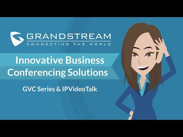 Grandstream GVC Series: Business Conferencing Solutions