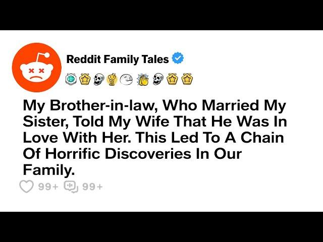 My Brother In Law Just Told My Wife He Is In Love With Her - Best Reddit Stories - Reddit Family