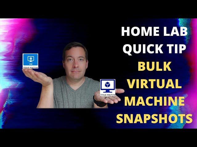 Home Lab Quick Tip - Create Bulk Virtual Machine Snapshots with PowerShell