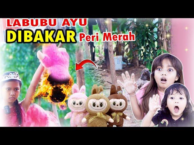 LABUBU AYU DI B4K4R PERI MERAH ZULFA SEDIH 