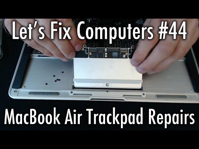 LFC#44 - MacBook Air Trackpad Repairs