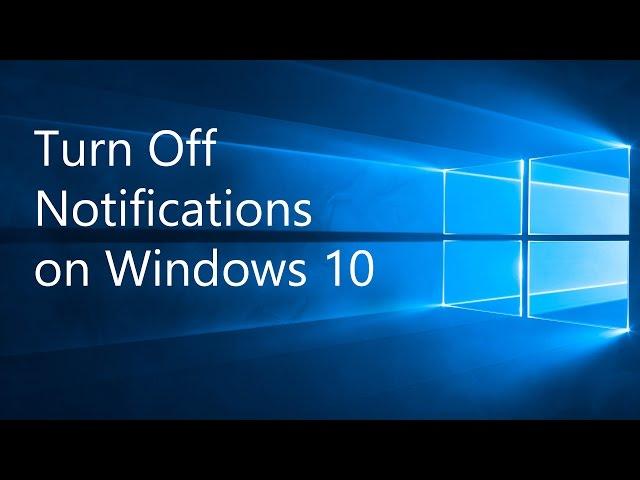 Turn Off Notifications on Windows 10