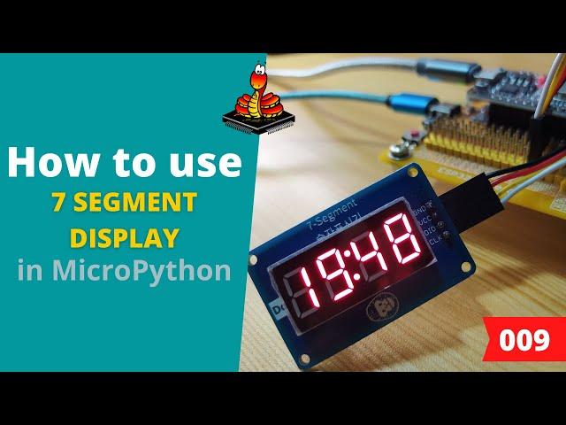 009 - MicroPython TechNotes: 7 Segment Display