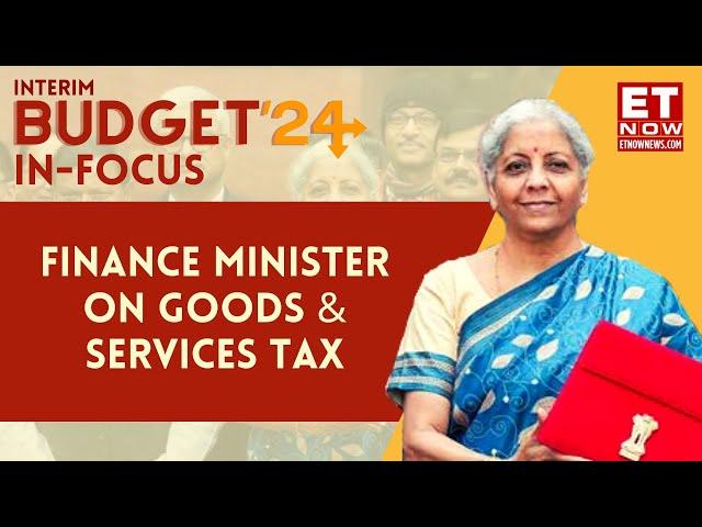 Budget 2024 GST Update: What Finance Minister Nirmala Sitharaman Said About Goods & Services Tax?