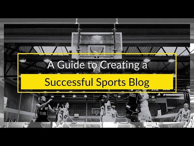 A Guide to Creating a Successful Sports Blog | Translation Royale