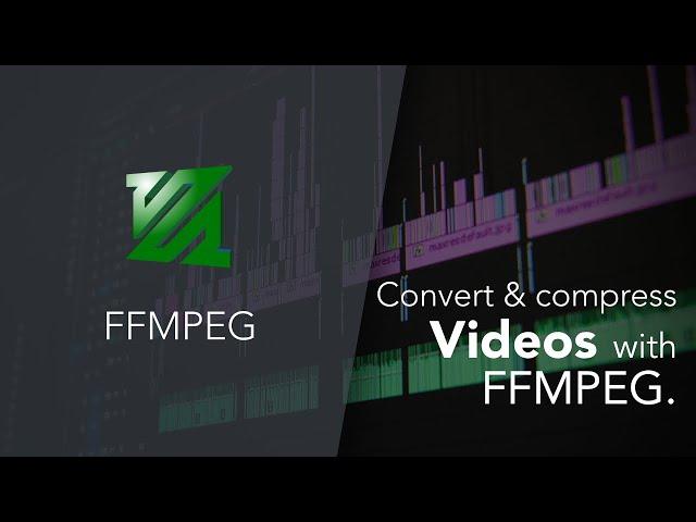 Convert & compress videos with FFMPEG