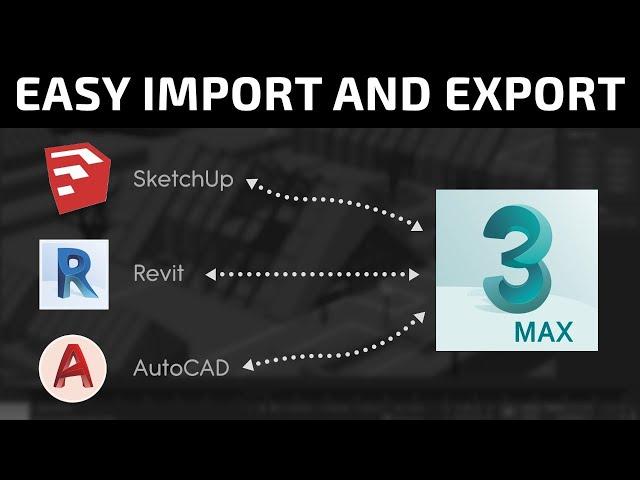 How to export and import 3ds Max to Sketchup/AutoCAD/Revit