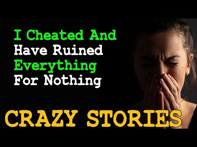 I Cheated And Have Ruined Everything For Nothing | Reddit Cheating Stories