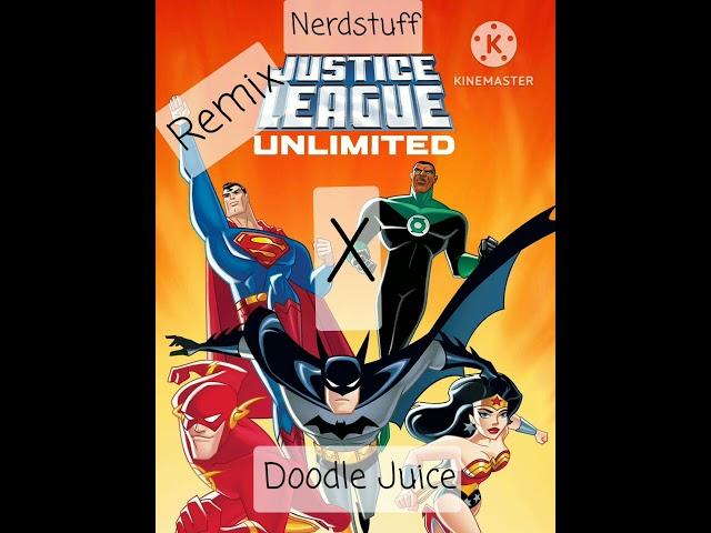 Nerdstuff x Doodle Juice (Justice League Ultimate) "Remix"