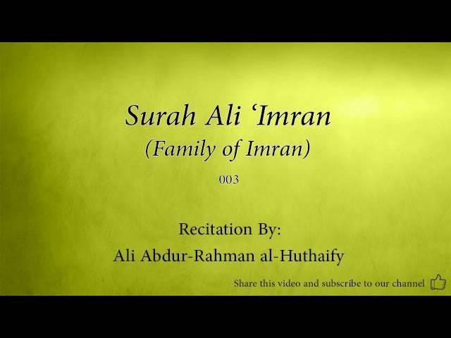 Surah Ali 'Imran Family of Imran   003   Ali Abdur Rahman al Huthaify   Quran Audio