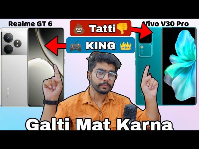 realme GT6 vs Vivo V30 Pro - Full Comparison | Galti Mat Karna | Value For Money