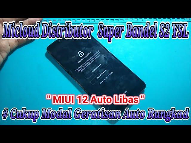 Baypass Micloud Distributor Super Bandel Xiaomi S2 ( YSL ) MIUI12 New 2022 Anti Relock Free