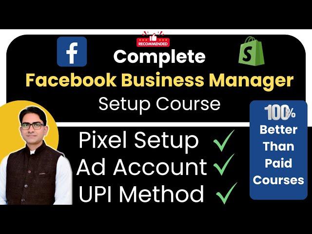 Complete Facebook Business Manager - Ad Account Course | Pixel Setup - UPI Payment Method & More...