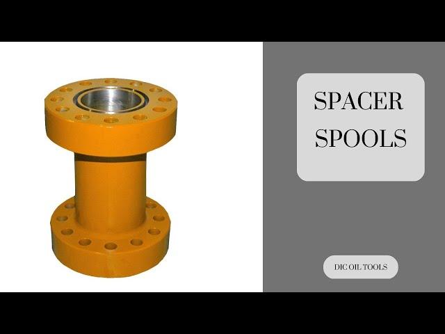 SPACER SPOOLS | Oilfield | DIC Oil Tools