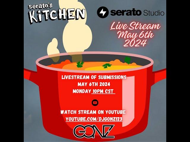 Serato's Kitchen Hosted By GONZ May 6th 2024