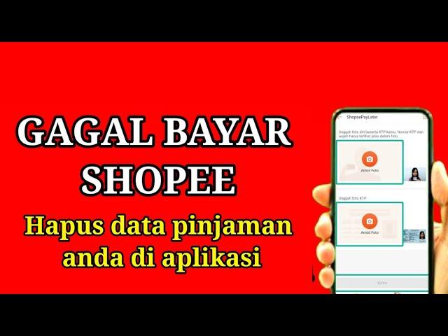 Telat bayar shopee hapus data pinjaman di aplikasi