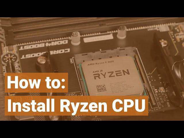 How to Install an Ryzen CPU: A step by step guide