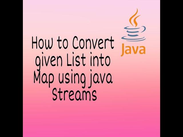 How to Convert given List into Map using Java Streams