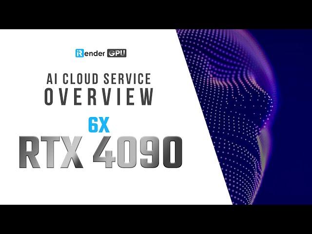 AI Cloud Service Overview with 6x RTX4090 | iRender Cloud Rendering