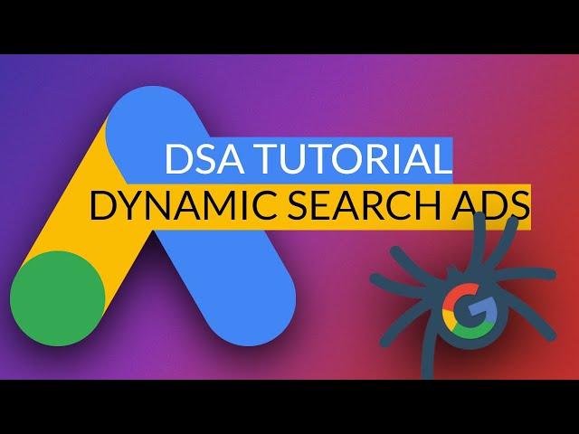 How to use Google Dynamic Search Ads (DSA): Complete tutorial 2022