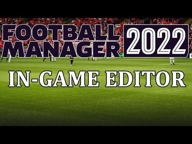 FM22: In-Game Editor tutorial - How to get and use the In game editor in Football Manager 2022