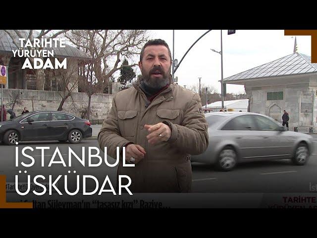 Tarihte Yürüyen Adam - İstanbul-Üsküdar | 18 Mart 2023