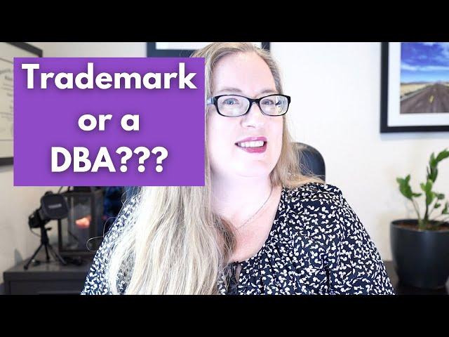 Do You Need a DBA or a Trademark? | Trademark vs DBA/FBN Registration to Protect Brand