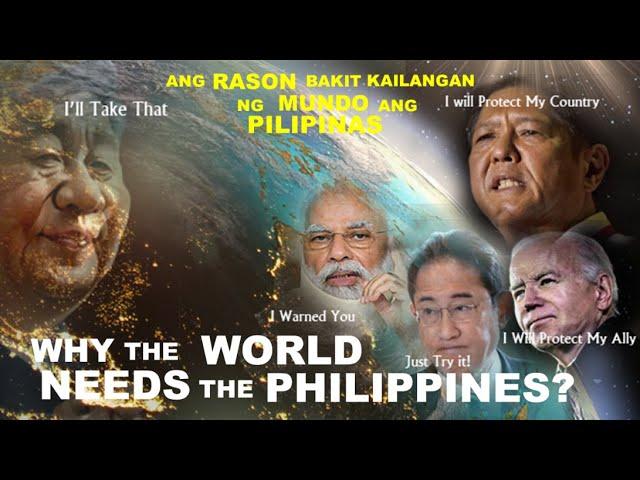 Bakit ang Pilipinas ay Kailangan ng Ibang Bansa at ng Buong Mundo?