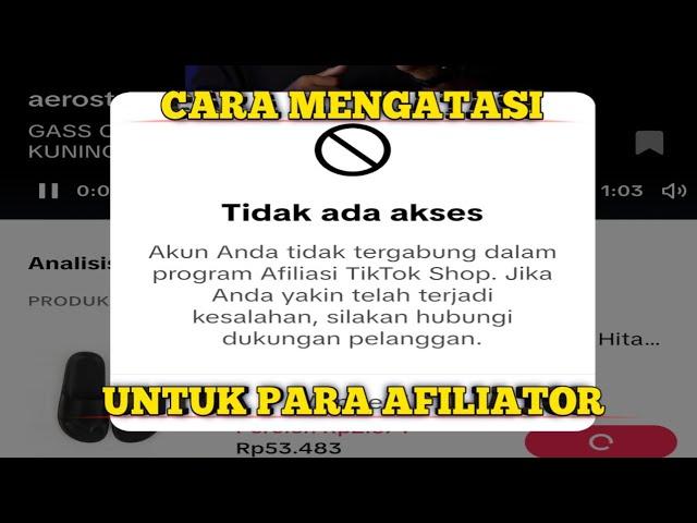 Cara mengatasi tidak ada akses Akun Anda tidak tergabung dalamprogram Afiliasi TikTok Shop.