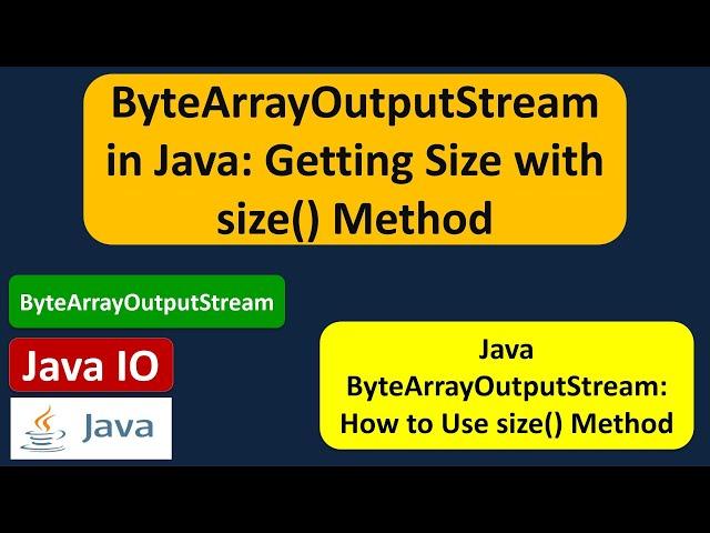 ByteArrayOutputStream in Java: Getting Size with size() Method | Java IO | Java Tutorial