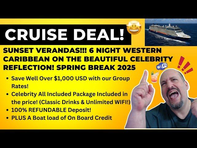 Unbeatable Spring Break 2025: Celebrity Reflection Sunset Veranda Deal!