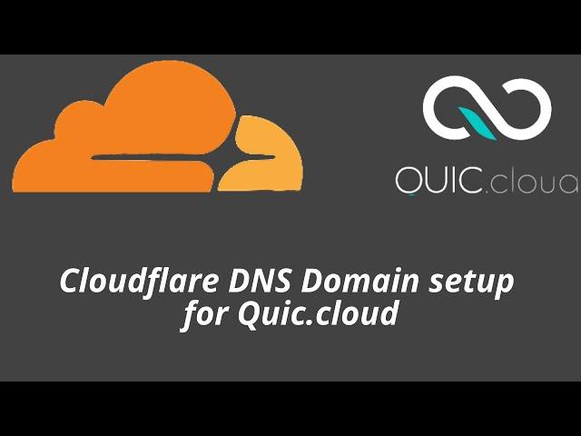 Cloudflare DNS Domain Setup for Quic Cloud