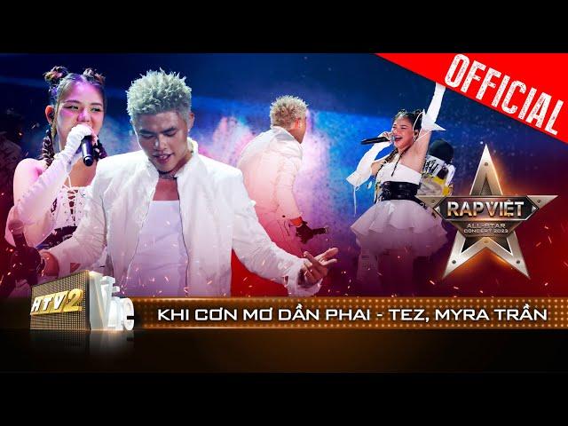 Live Concert: Khi Cơn Mơ Dần Phai - Tez ft. Myra Trần | Rap Việt All-star Concert 2023