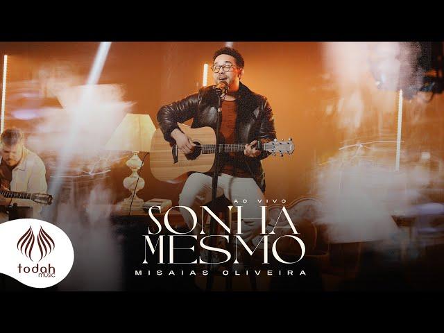 Misaias Oliveira | Sonha Mesmo [Clipe Oficial]