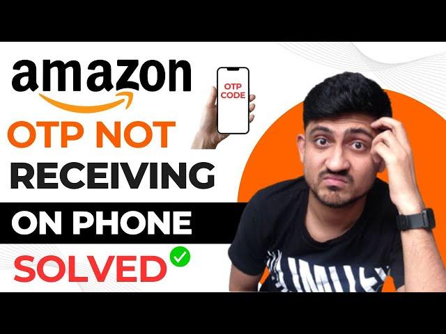 Why I Am Not Getting Amazon OTP Code On My Phone | Amazon Two Step Verification