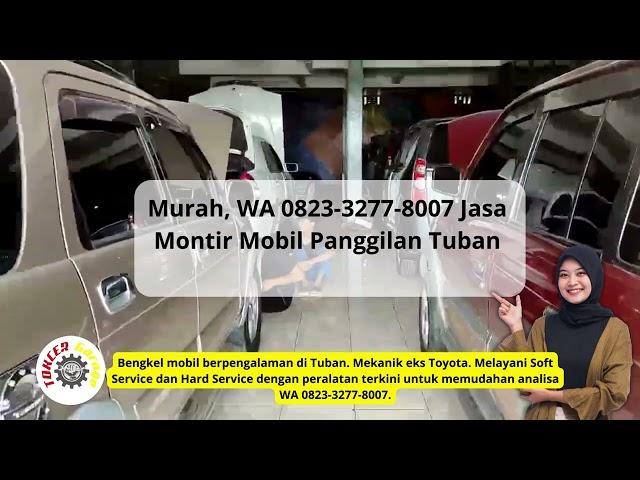 Murah, WA 0823-3277-8007 Jasa Montir Mobil Panggilan Tuban