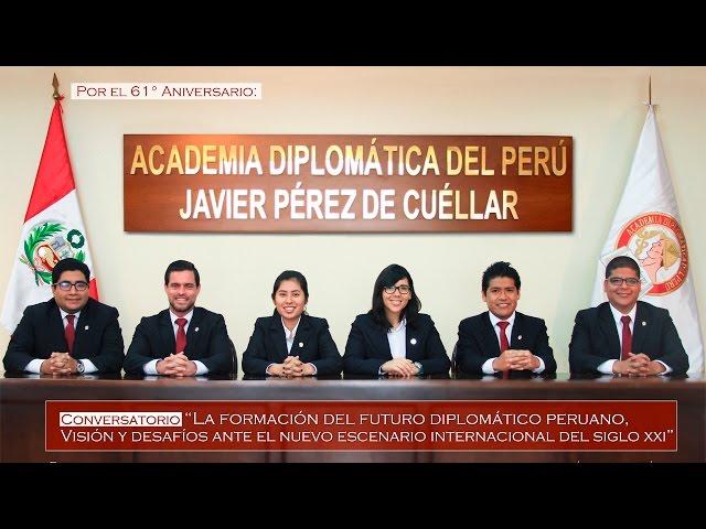 Conversatorio por el 61° Aniversario de la Academia Diplomática Javier Pérez de Cuéllar