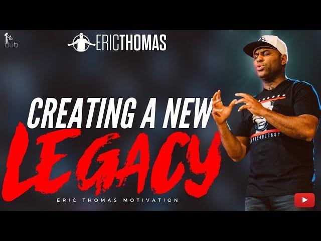 Eric Thomas | Creating A New Legacy (Eric Thomas Motivation)