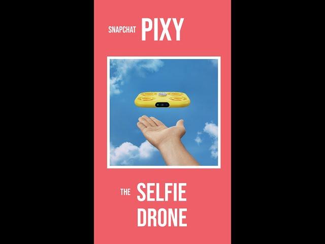 The Pixy - Snapchat's Selfie Drone