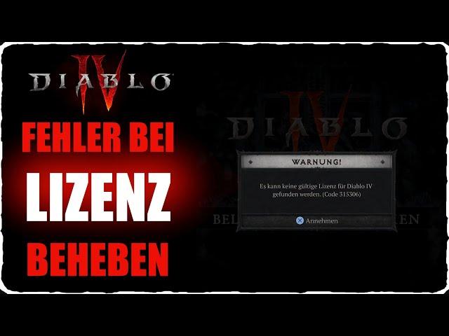 Diablo 4 Keine gültige Lizenz Lösung Fehler Code 315306 beheben