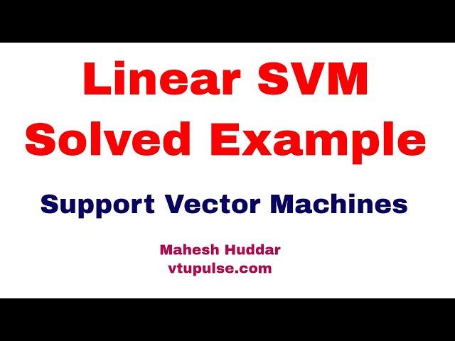 Solved Support Vector Machine | Linear SVM Example by Mahesh Huddar