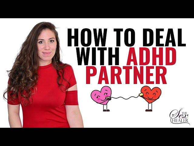 How to Deal with ADHD Partner in Your Relationship