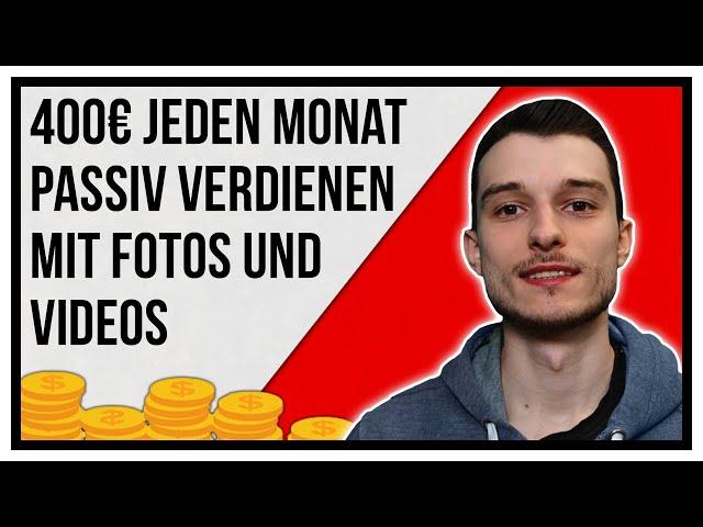 400€ passiv jeden Monat mit Stock Fotos und Videos verkaufen