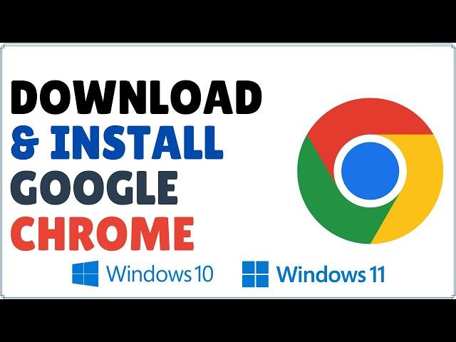 How to Download and Install Google Chrome in Laptop (Windows 10 & Windows 11)