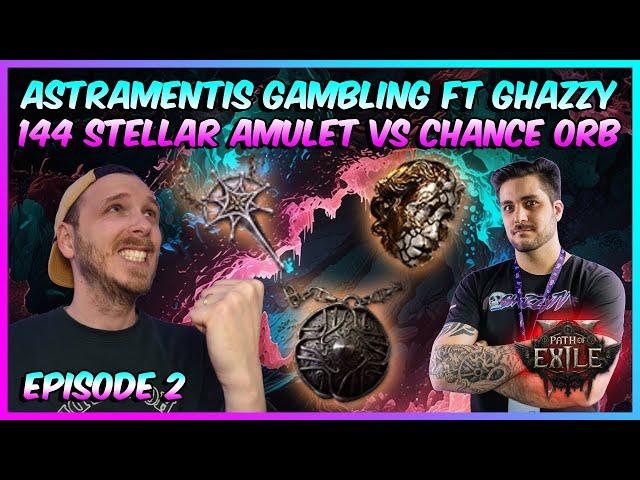 Astramentis Gambling Episode 2 ft GhazzyTV - 144 Stellar Amulet VS Chance Orb - Path of Exile 2