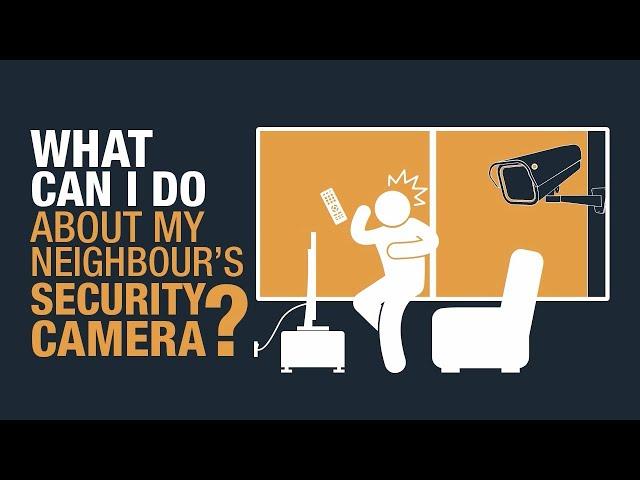 What can I do about my neighbour's security camera?