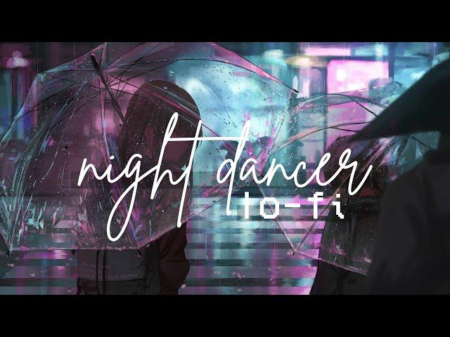 night dancer but it's lo-fi remix