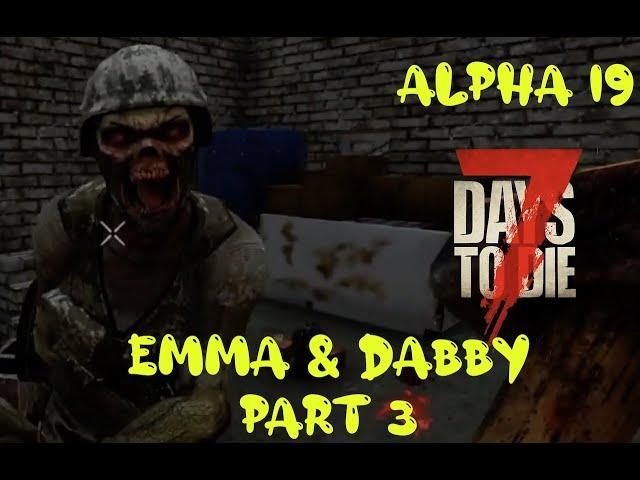 Emma & Dabby | 7 Days to Die | PART 3 Father/Daughter Playthrough